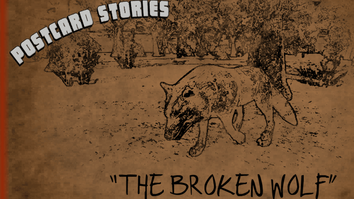 Postcard Stories 1 - The Broken Wolf
