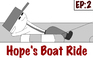 Motives - Hope's Boat Ride Ep.2