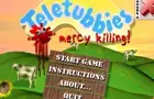 Teletubbies -Mercy Kill.
