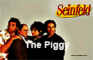 Seinfeld: The Piggy