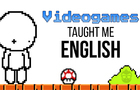 Videogames Taught Me English