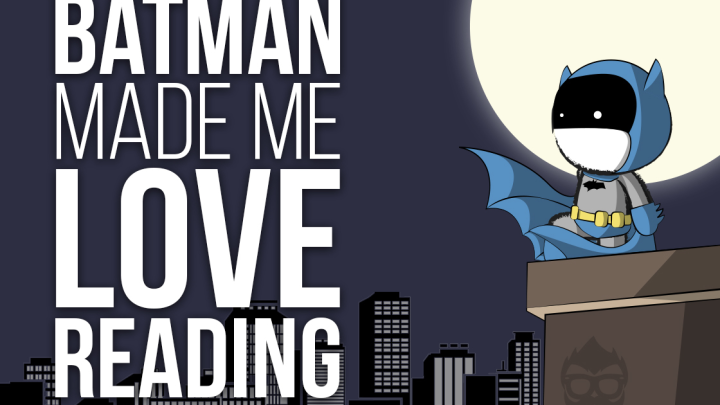 Batman Made Me Love Reading