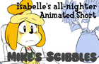 &amp;quot;Isabelle's All-Nighter&amp;quot; Short FAN Animation (LOOP)