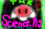 The Science Pig #3 Part one