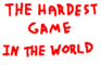 The Hardest Game in the World