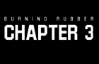 Burning Rubber Episode 3