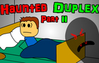 Haunted Duplex - Part 2