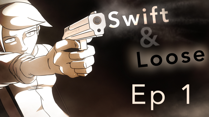 "Swift & Loose": Episode 1