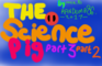 The Science pig #3 Part two