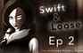 Swift & Loose: Episode 2