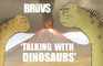 TheBruvs - Talking With Dinosaurs
