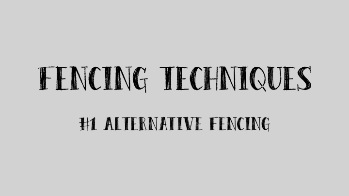 Fencing Techniques #1 Alternative Fencing
