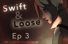 Swift &amp;amp; Loose: Episode 3