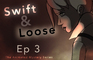 Swift & Loose: Episode 3