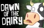 Dawn of the Dairy