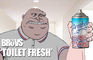 TheBruvs- Toilet Fresh