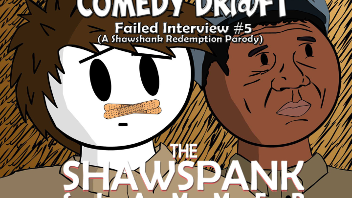 Comedy Draft - Failed Interview #5 The Shawspank Slammer (A Shawshank Redemption Parody)