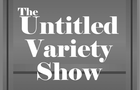 The Untitled Variety Show