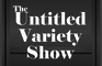 The Untitled Variety Show