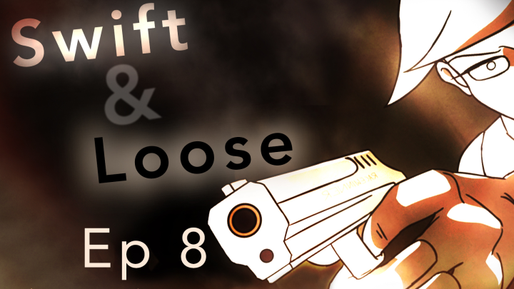 Swift & Loose: Episode 8