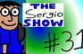The Sergio Show Episode #31