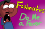 Foolmates: Do Me A Favor