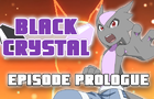 Black Crystal - Episode Prologue: &amp;quot;Lighting the Spark&amp;quot;