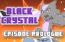 Black Crystal - Episode Prologue: "Lighting the Spark"