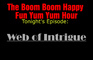 The Boom Boom Happy Fun Yum Yum Hour: Episode 101: Web of Intrigue
