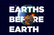 Earths before Earth