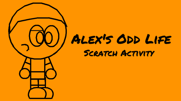 Alex's Odd Life - Scratch Activity (Pilot)
