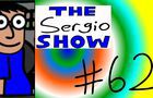 The Sergio Show Episode #62