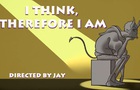 I Think Therefore I Am