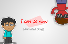 I am 18 (Animated Song)