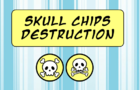 Skull Chips Destruction