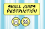 Skull Chips Destruction