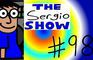 The Sergio Show Episode #98