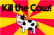 Kill the Cow