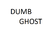 dumb ghost