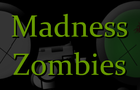Madness Zombies