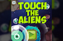 Touch The Aliens