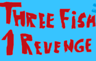 Three Fish, One Revenge