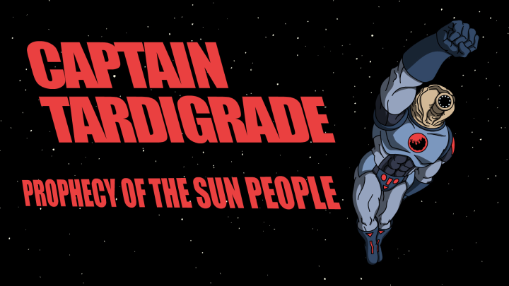Captain Tardigrade: Prophecy of the Sun People