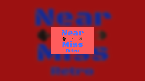 Near Miss: Retro
