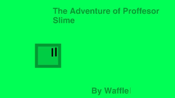 The Adventures of Professor Slime