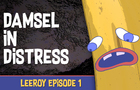 Damsel In Distress | Leeroy Episode 1