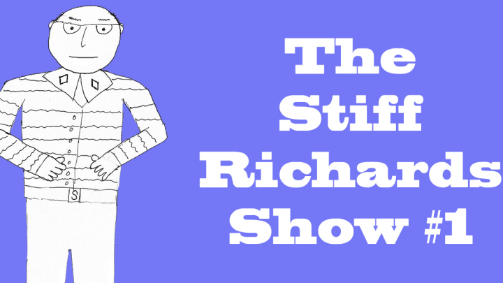 The Stiff Richards Show #1