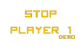 Stop Player 1 Demo