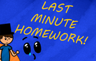 Last minute homework!