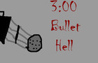 3:00 Bullet Hell